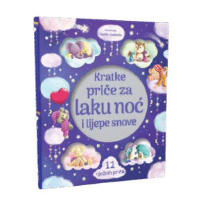 KRATKE PRIČE ZA LAKU NOĆ I LIJEPE SNOVE
