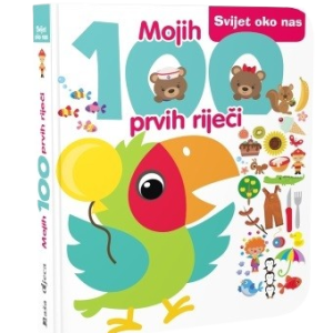 MOJIH 100 PRVIH RIJEČI - SVIJET OKO NAS
