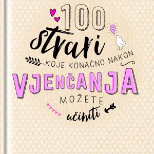 Dar knjiga - 100 STVARI KOJE KONAČNO NAKON VJENČANJA MOŽETE UČINITI